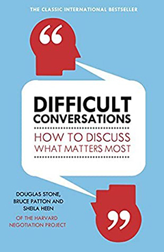 Difficult Conversations - How to discuss what matters most